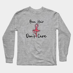 Bun Hair Don't Care Long Sleeve T-Shirt